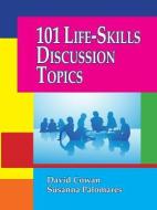 101 Life-Skills Discussion Topics di David Cowan, Susanna Palomares edito da INNERCHOICE PUB