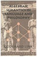 Algebraic Semantics In Language And Philosophy di Godehard Link edito da Centre For The Study Of Language & Information