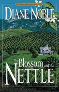 The Blossom and the Nettle di Diane Noble edito da Waterbrook Press