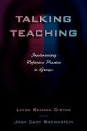 Talking Teaching di Linda Schaak Distad, Joan Cady Brownstein edito da Rowman & Littlefield Education