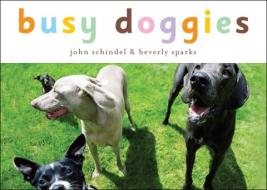 Busy Doggies di Beverly Sparks, John Schindel edito da Tricycle Press
