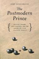 The Postmodern Prince di John Sanbonmatsu edito da New York University Press