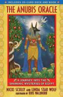 The Anubis Oracle: A Journey Into the Shamanic Mysteries of Egypt [With 35-Card Deck] di Nicki Scully, Linda Star Wolf edito da BEAR & CO