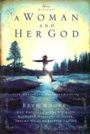 A Woman And Her God di Beth;Briscoe Moore edito da Integrity Publishers