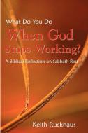 When God Stops Working di Keith Ruckhaus edito da Wipf & Stock Publishers
