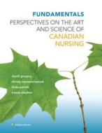 Fundamentals: Perspectives on the Art and Science of Canadian Nursing di David Gregory, Christy Raymond-Seniuk, Linda Patrick edito da LIPPINCOTT RAVEN