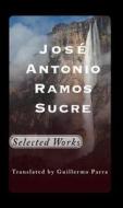 Selected Works: Jose Antonio Ramos Sucre di Jose Antonio Ramos Sucre edito da Uno Press