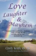LOVE, LAUGHTER & MAYHEM di Cindy Keith Rn Bs Cdp edito da Booklocker.com, Inc.