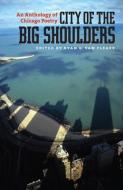 City of the Big Shoulders edito da University of Iowa Press