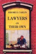 Lawyers on Their Own: The Solo Practitioner in an Urban Setting di Jerome E. Carlin edito da Quid Pro, LLC