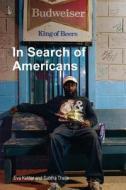 In Search Of Americans di Eva Kelder, Sabina Theijs edito da Publishamerica