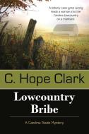 Lowcountry Bribe di C. Hope Clark edito da Bell Bridge Books