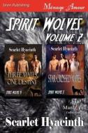 Spirit Wolves, Volume 2 [Three Mates, One Destiny: Star-Crossed Mates] (Siren Publishing Menage Amour Manlove) di Scarlet Hyacinth edito da SIREN PUB