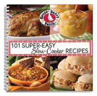 101 Super Easy Slow-Cooker Recipes Cookbook di Gooseberry Patch edito da Gooseberry Patch