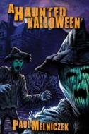 A Haunted Halloween di Paul Melniczek edito da Dark Regions Press