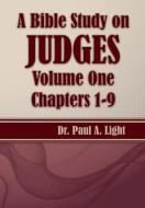 A Bible Study on Judges, Volume One di Paul A. Light edito da Faithful Life Publishers