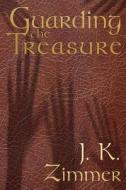 Guarding the Treasure di J. K. Zimmer edito da Electio Publishing