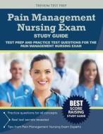 Pain Management Nursing Exam Study Guide: Test Prep and Practice Test Questions for the Pain Management Nursing Exam di Pain Management Exam Prep Team, Trivium Test Prep edito da Trivium Test Prep