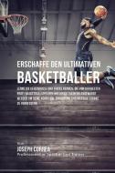 Erschaffe den ultimativen Basketballer di Joseph Correa edito da Finibi Inc