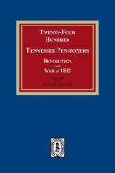 Twenty-Four Hundred Tennessee Pensioners, Revolution and War of 1812 di Zella Armstrong edito da SOUTHERN HISTORICAL PR INC