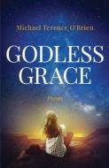 Godless Grace di Michael O' Brien edito da Atmosphere Press