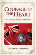 Courage of the Heart di Christine Chatterton edito da Book Venture Publishing LLC