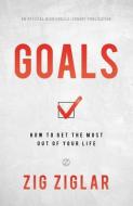 Goals: How to Get the Most Out of Your Life di Zig Ziglar edito da SOUND WISDOM