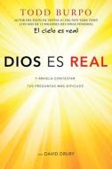 Dios Es Real: Y Anhela Contestar Tus Preguntas Más Difíciles di Todd Burpo, David Drury edito da WHITAKER HOUSE SPANISH
