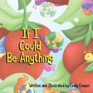 If I Could be Anything di Emily Cooper edito da Writers Republic LLC