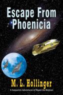 Escape From Phoenicia di M. L. Hollinger edito da TotalRecall Publications