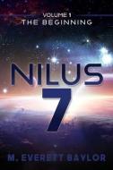 Nilus 7: Volume 1 the Beginning di M. Everett Baylor edito da TWO HARBORS PR
