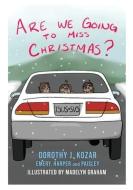 Are We Going to Miss Christmas? di Dorothy J. Kozar edito da XULON PR