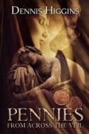 Pennies from Across the Veil di Dennis Higgins edito da Start Romance