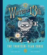 Warren the 13th and the Thirteen-Year Curse di Tania Del Rio edito da QUIRK BOOKS