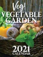 Veg! Vegetable Garden 2021 Calendar di Lotus Art Calendars edito da Gumdrop Press