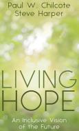 Living Hope di Paul W. Chilcote, Steve Harper edito da Cascade Books