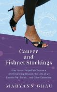 Cancer and Fishnet Stockings di Maryann Grau edito da Maryann Grau
