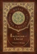 The Imitation of Christ (Royal Collector's Edition) (Annotated) (Case Laminate Hardcover with Jacket) di Thomas À. Kempis edito da ROYAL CLASSICS