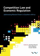 Competition Law and Economic Regulation di Anthea Paelo, Genna Robb, Simon Roberts, Witness Simbanegavi, Nicholas J. Sitko, Imraan Valodia, Thando Vilakazi edito da Wits University Press