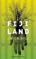 Fiji Land di Nick Gill edito da OBERON BOOKS