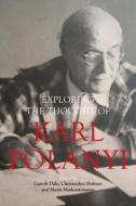 Karl Polanyi's Political and Economic Thought di Gareth Dale edito da Agenda Publishing