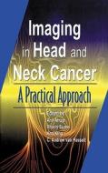 Imaging of Head and Neck Cancer di A. T. Ahuja edito da Greenwich Medical Media