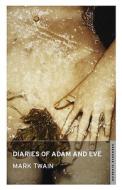 The Diaries Of Adam And Eve di Mark Twain edito da Oneworld Classics Ltd