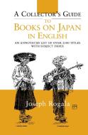 A Collector's Guide to Books on Japan in English di Jozef Rogala edito da Taylor & Francis Ltd