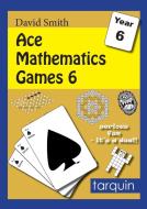 ACE Mathematics Games 6 di David Smith edito da Tarquin