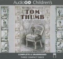 Tom Thumb: The Remarkable True Story of a Man in Miniature di George Sullivan edito da Audiogo