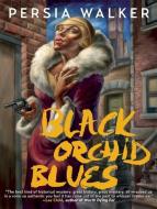Black Orchid Blues di Persia Walker edito da Akashic Books