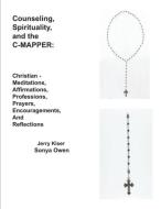 Counseling, Spirituality, and the C-Mapper di Jerry Kiser, Sonya Owen edito da Sleepytown Press