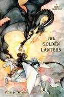 The Golden Lantern di Vicki D. Thomas edito da LIGHTNING SOURCE INC