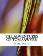 The Adventures of Tom Sawyer di Mark Twain edito da Createspace Independent Publishing Platform